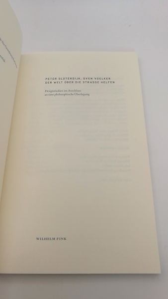 Sloterdijk, Peter: Der Welt über die Straße helfen Designstudien im Anschluss an eine philosophische Überlegung