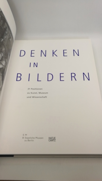 Schauerte, Günther (Herausgeber): Denken in Bildern 31 Positionen zu Kunst, Museum und Wissenschaft / SMB, Staatliche Museen zu Berlin. [Hrsg. Günther Schauerte und Moritz Wullen. Übers. aus dem Engl. Eva Dewes