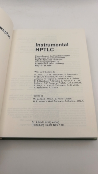 Bertsch, Wolfgang (Hrsg.): Instrumental HPTLC Proceedings of the 1. Internat. Symposium on Instrumentalized High Performance Thin-Layer Chromatography (HPTLC), Bad Dürkheim (West Germany), May 18-21, 1980. [Chromatographische Methoden] Chromatographic met