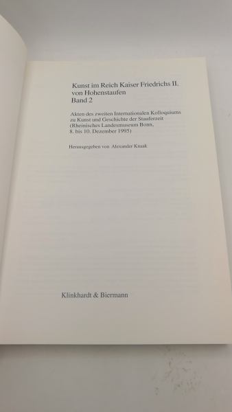 Knaak, Alexander (Herausgeber): Kunst im Reich Kaiser Friedrich II. von Hohenstaufen. Band 2 Akten des Zweiten Internationalen Kolloquiums zur Kunst und Geschichte der Stauferzeit (Rheinisches Landesmuseum, Bonn, 8. bis 10. Dezember 1995)