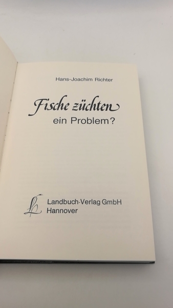 Richter, Hans-Joachim: Fische züchten, ein Problem? 