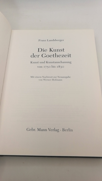 Landsberger, Franz: Die Kunst der Goethezeit Kunst und Kunstanschauung von 1750 bis 1830