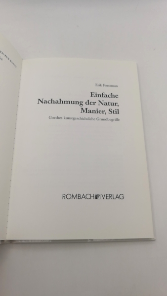 Forssman, Erik: Einfache Nachahmung der Natur, Manier, Stil Goethes kunstgeschichtliche Grundbegriffe