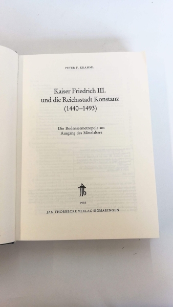 Kramml, Peter Franz: Kaiser Friedrich III. und die Reichsstadt Konstanz (1440 - 1493) D. Bodenseemetropole am Ausgang d. Mittelalters