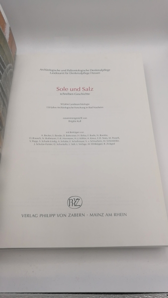 Kull, Brigitte (Herausgeber): Sole und Salz schreiben Geschichte 50 Jahre Landesarchäologie, 150 Jahre Archäologische Forschung in Bad Nauheim