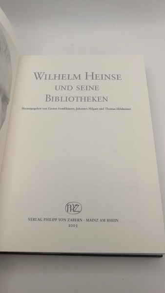 Frankhäuser, Gernot (Herausgeber): Wilhelm Heinse und seine Bibliotheken Ausstellung der Stadt Aschaffenburg und der Hofbibliothek Aschaffenburg in den Räumen der Städtischen Museen in Schloß Johannisburg: 10.05. - 06.07.2003; Ausstellung der Stadtbibliot