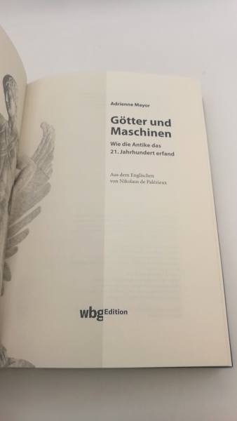 Mayor, Adrienne: Götter und Maschinen Wie die Antike das 21. Jahrhundert erfand