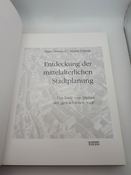 Humpert, Klaus: Entdeckung der mittelalterlichen Stadtplanung. (Inkl. CD-ROM) Das Ende vom Mythos der "gewachsenen Stadt" / Klaus Humpert/Martin Schenk