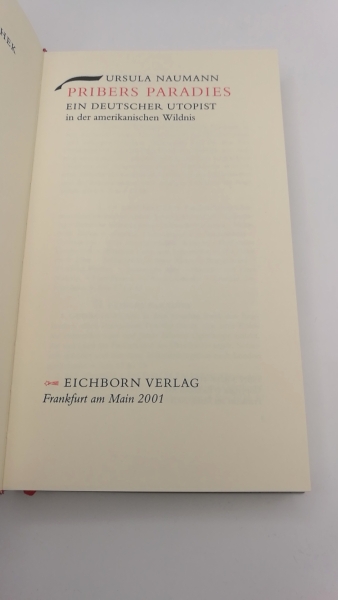 Naumann, Ursula: Pribers Paradies Ein deutscher Utopist in der amerikanischen Wildnis