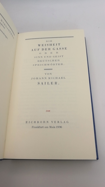 Sailer, Johann Michael: Die Weisheit auf der Gasse oder Sinn und Geist deutscher Sprichwörter. 