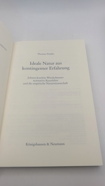 Franke, Thomas: Ideale Natur aus kontingenter Erfahrung Johann Joachim Winckelmanns normative Kunstlehre und die empirische Naturwissenschaft