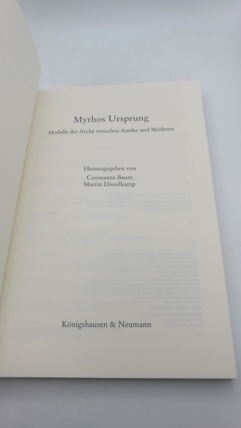 Baum, Constanze: Mythos Ursprung Modelle der ArchÃ© zwischen Antike und Moderne / hrsg. von Constanze Baum; Martin Disselkamp