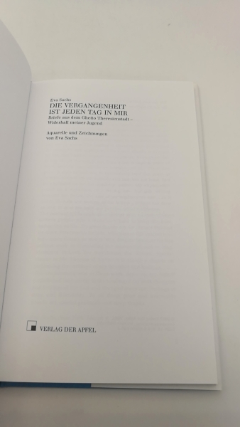 Sachs, Eva: Die Vergangenheit ist jeden Tag in mir. Briefe aus dem Ghetto Theresienstadt; Widerhall meiner Jugend