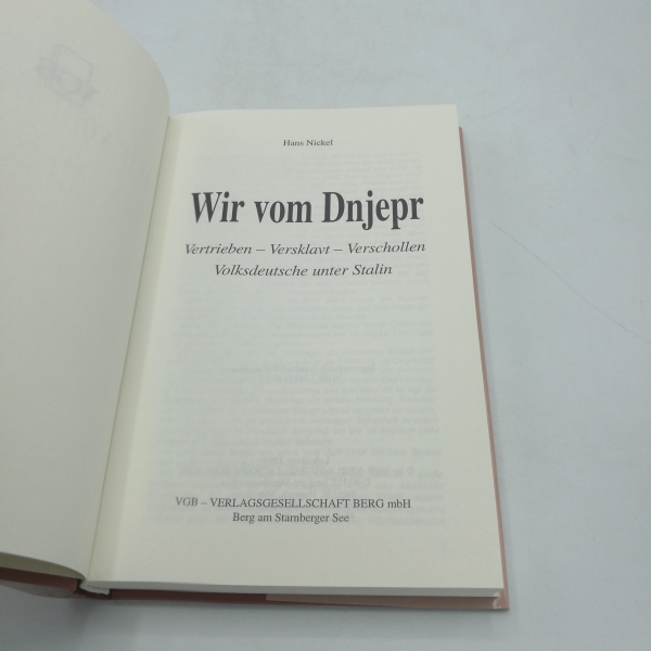 Nickel, Hans: Wir vom Dnjepr Vertrieben - versklavt - verschollen; Volksdeutsche unter Stalin