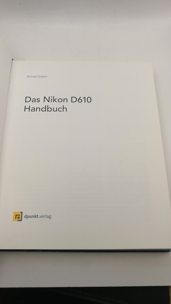 Gradias, Michael: Das Nikon-D610-Handbuch 