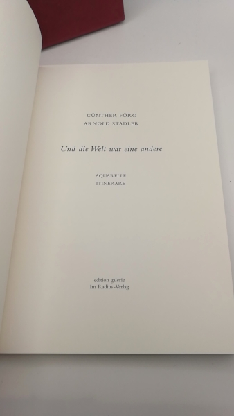 Stadler / Förg, Arnold / Günther: Und die Welt war eine andere Aquarelle; Itinerare