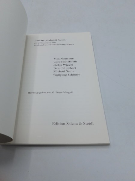 Margull, G. Fritze (Hrsg.): Literaturwerkstatt Salzau: Max Neumann, Cees Nooteboom, Stefan Wigger, Peter Rühmkorf, Michael Naura, Wolfgang Schlüter. 25. - 27. November 1993. Landeskulturzentrum Schleswig-Holstein.