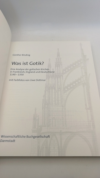 Binding, Günther: Was ist Gotik? Eine Analyse der gotischen Kirchen in Frankreich, England und Deutschland 1140 - 1350