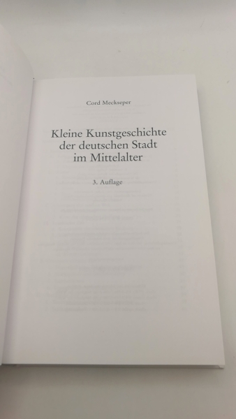 Meckseper, Cord: Kleine Kunstgeschichte der deutschen Stadt im Mittelalter 