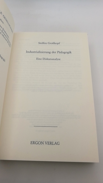 Großkopf, Steffen: Industrialisierung der Pädagogik Eine Diskursanalyse / Steffen Großkopf