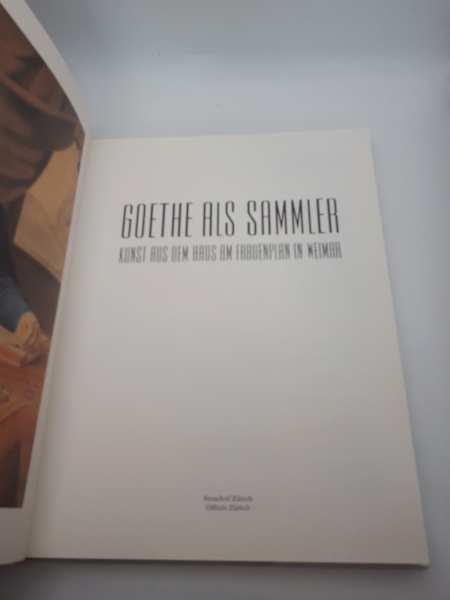 Apel, Helmut: Goethe als Sammler Kunst aus dem Haus am Frauenplan in Weimar; [eine Ausstellung der Nationalen Forschungs- und Gedenkstätten der Klassischen Deutschen Literatur in Weimar (NFG), Deutsche Demokratische Republik, in Zusammenarbeit mit der Prä