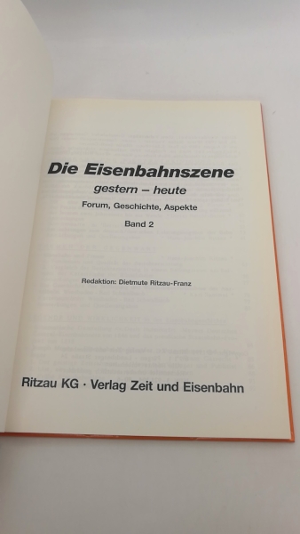 Ritzau-Franz, Dietmute: Die Eisenbahnszene. Band 2 Eisenbahn und Wiedervereinigung / Themen der Gegenwart / Legende und Wirklichkeit ...