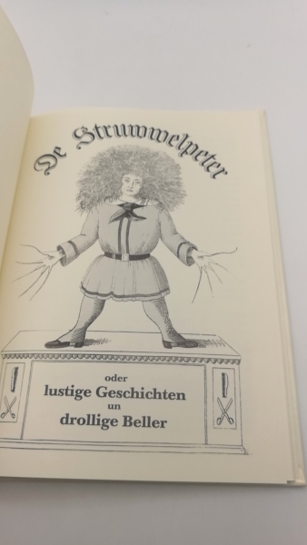 Hoffmann, Heinrich: De Struwwelpeter oder lustige Geschichten un drollige Beller von Heinrich Hoffmann. In mönsterlänner Platt sett't von Rainer Schepper. Hrsg. von G. H. Herzog und Rainer Schepper