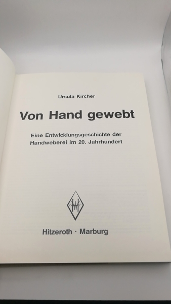 Kircher, Ursula: Von Hand gewebt Eine Entwicklungsgeschichte der Handweberei im 20. Jahrhundert