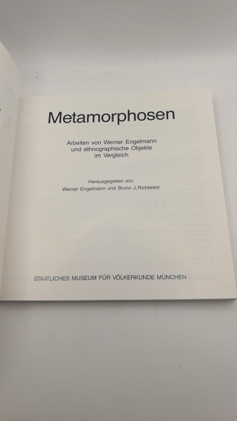 Richtsfeld, Bruno J.  (Hrgs.): Metamorphosen Arbeiten von Werner Engelmann und ethnographische Objekte im Vergleich.