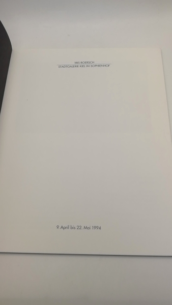 Stadtgalerie im Sophienhof Kiel (Hrsg.), : Iris Roersch Stadtgalerie Kiel im Sophienhof, 9. April bis 22. Mai 1994