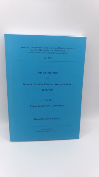 Surkau, Hans-Christoph: Die Absolventen der höheren Schulen Ost- und Westpreußens 1825-1915. Teil I-V [1-5] (=5 Teile in 7 Bänden)