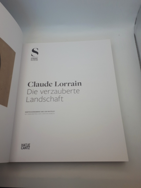 Sonnabend, Martin: Claude Lorrain Die verzauberte Landschaft; [anlässlich der Ausstellung "Claude Lorrain. Die Verzauberte Landschaft", Ashmolean Museum, University of Oxford, 6. Oktober 2011 - 8. Januar 2012; Städel-Museum, Frankfurt am Main, 3. Februar 
