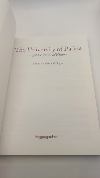 Negro, Pietro del: The University of Padua. Eight centuries of history