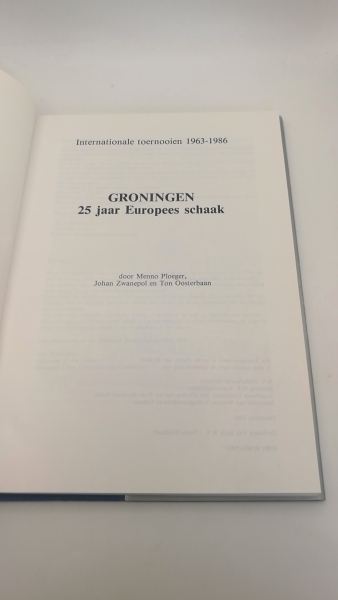 Ploeger, Menno: Groningen: 25 Jaar Euopees Schaak internationale Toernooien 1963-1987