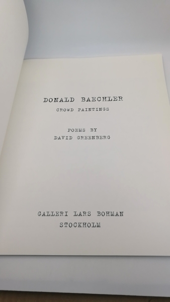 Galleri Lars Bohman (Hrsg.), : Donald Baechler: Crowd Paintings Poems by David Greenberg