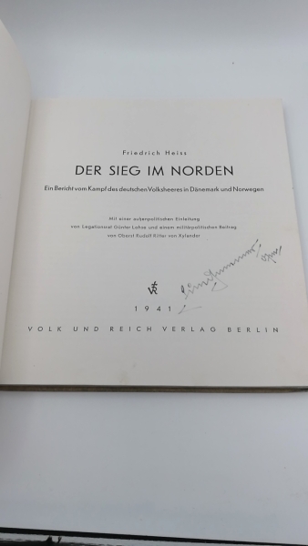 Heiss, Friedrich: Der Sieg im Norden Ein Bericht vom Kampf des deutschen Volksheeres in Dänemark und Norwegen. Mit einer außenpolitischen Einleitung von Legationsrat Günter Lohse und einem militärpolitischen Beitrag von Oberst Rudolf Ritter von Xylander.