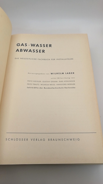 Laber, Wilhelm: Gas Wasser Abwasser. Das neuzeitliche Fachbuch für Installateure.