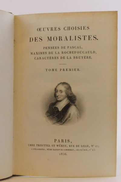 Pascal, La Rochefoucauld, Bruyére: Oeuvres Choisies des Moralistes Pensées de Pascal, Maximes de Rochefoucauld, Caractères de la Bruyére. Tome Premier