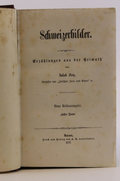 Frey, Jakob: Schweizerbilder Erzählungen aus der Heimat