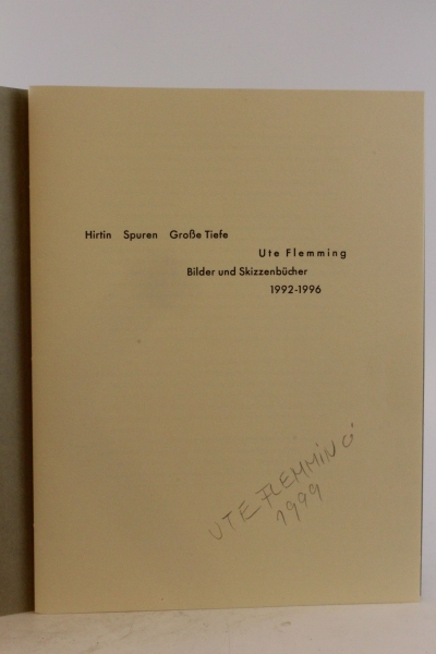 Flemming, Ute: Ute Flemming - Hirtin Spuren Große Tiefe Bilder und Skizzenbücher 1992 - 1996