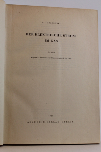 Granowski, W. L.: Der elektrische Strom im Gas Band 1: Allgemeine Probleme der Elektrodynamik der Gase