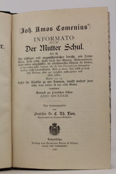 Lion (Hrsg.), Prof. Dr. C. Th.: Joh. Amos Comenius' Informato-Rium. Der Mutter Schul. das ist, Ein richtiger und augenscheinlicher bericht, wie frome Eltern, theils selbst, theils durch Ihre Ammen, Kinderwärterin, unndt andere mitgehülffen, ihr allerthewr