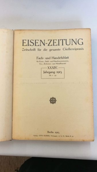 Eisen-Zeitung: Zeitschrift für die gesamte Gießereipraxis Fach- und Handelsblatt für Eisen-, Stahl- und Maschinenindustrie, Erz-, Roheisen- und Metallhandel. XXXIV. Jahrgang 1913 Nr. 1-52