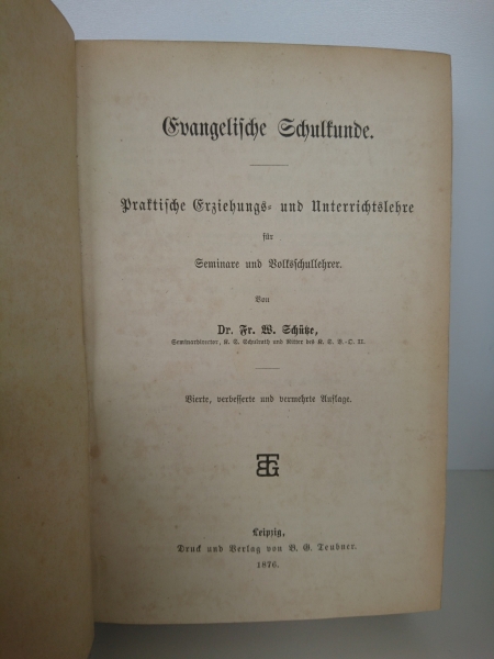 Friedrich Wilhelm Schütze
Wilhel: Evangelische Schulkunde. Praktische
Erziehungs- und Unterrichtslehre fu¨r Seminare und Volksschullehrer