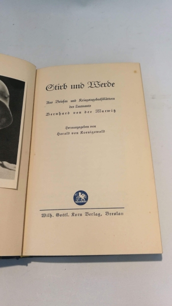 Koenigswald (Hrsg.), Harald von: Stirb und Werde. Aus Briefen und Kriegstagebuchblättern des Leutnants Bernhard von der Marwitz. 