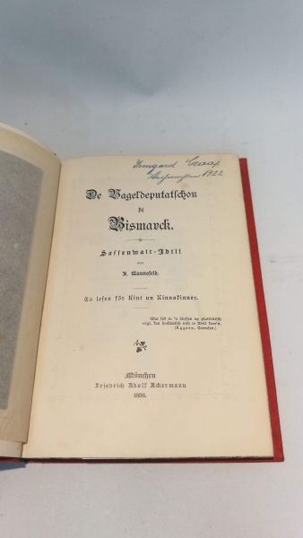 Mannsfeld, Arnold: De Vageldeputatschon Bi Bismarck. Sassenwalt Idill To lesen för Kint un Kinnskinner.