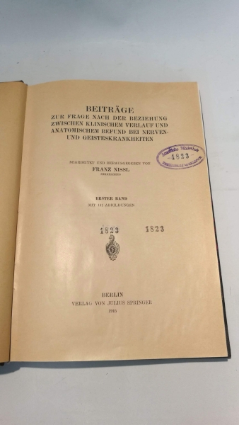 Nissl, Franz: Beiträge zur Frage nach der Beziehung zwischen klinischem Verlauf und anatomischem Befund bei Nerven- und Geisteskrankheiten. 1.Bd., 1.-3.Heft. 