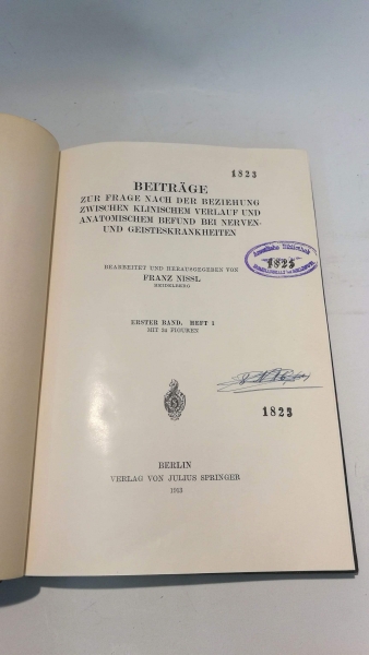 Nissl, Franz: Beiträge zur Frage nach der Beziehung zwischen klinischem Verlauf und anatomischem Befund bei Nerven- und Geisteskrankheiten. 1.Bd., 1.-3.Heft. 