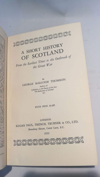 Thomson, George Mallom: A short history of Scotland. From the Earliest Times to the Outbreak of the Great War.