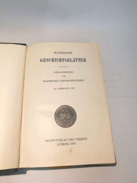 Verein für Hansische Geschichte (Hrsg.): Hansische Geschichtsblätter 54. + 55. Jahrgang (1929 +1930)